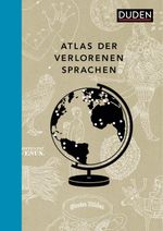 Atlas der verlorenen Sprachen Cover des Buches Atlas der verlorenen Sprachen (ISBN: 9783411709847)