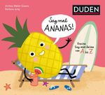 Sag mal Ananas! ... Deine Hose ist nass! Cover des Buches Sag mal Ananas! ... Deine Hose ist nass! (ISBN: 9783411722150)