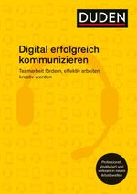 Digital erfolgreich kommunizieren Cover des Buches Digital erfolgreich kommunizieren (ISBN: 9783411740444)