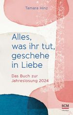 Alles, was ihr tut, geschehe in Liebe Cover des Buches Alles, was ihr tut, geschehe in Liebe (ISBN: 9783417000672)