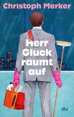 Herr Glück räumt auf Cover des Buches Herr Glück räumt auf (ISBN: 9783423221887)