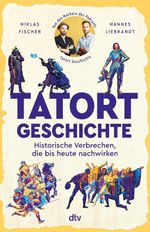 Tatort Geschichte Cover des Buches Tatort Geschichte (ISBN: 9783423264686)