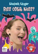 Biss oder Kuss? Cover des Buches Biss oder Kuss? (ISBN: 9783423404600)