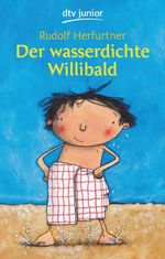 Der wasserdichte Willibald Cover des Buches Der wasserdichte Willibald (ISBN: 9783423404785)