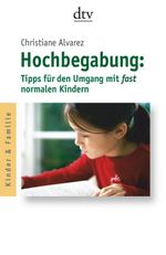 Hochbegabung: Tipps für den Umgang mit fast normalen Kindern Cover des Buches Hochbegabung: Tipps für den Umgang mit fast normalen Kindern (ISBN: 9783423405324)
