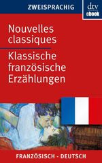 Nouvelles classiques, Klassische französische Erzählungen Cover des Buches Nouvelles classiques, Klassische französische Erzählungen (ISBN: 9783423419543)