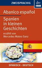 Abanico español Spanien in kleinen Geschichten Cover des Buches Abanico español Spanien in kleinen Geschichten (ISBN: 9783423419628)