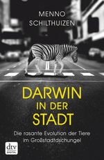 Darwin in der Stadt Die rasante Evolution der Tiere im Großstadtdschungel Cover des Buches Darwin in der Stadt Die rasante Evolution der Tiere im Großstadtdschungel (ISBN: 9783423434454)
