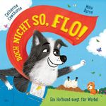 Doch nicht so, Flo! – Ein Hofhund sorgt für Wirbel Cover des Buches Doch nicht so, Flo! – Ein Hofhund sorgt für Wirbel (ISBN: 9783423766081)