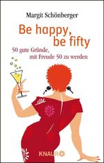 Be happy, be fifty Cover des Buches Be happy, be fifty (ISBN: 9783426426623)
