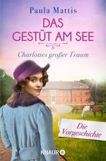 Das Gestüt am See. Charlottes großer Traum Cover des Buches Das Gestüt am See. Charlottes großer Traum (ISBN: 9783426460214)