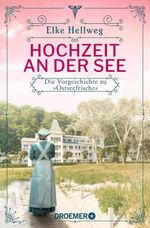 Hochzeit an der See - Die Vorgeschichte zu "Ostseefrische" Cover des Buches Hochzeit an der See - Die Vorgeschichte zu "Ostseefrische" (ISBN: 9783426462171)