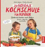 Die geniale Kochschule für Kinder Cover des Buches Die geniale Kochschule für Kinder (ISBN: 9783432112817)