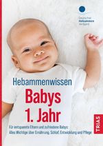 Hebammenwissen Babys 1. Jahr Cover des Buches Hebammenwissen Babys 1. Jahr (ISBN: 9783432115290)