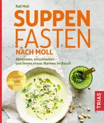 Suppenfasten nach Moll Cover des Buches Suppenfasten nach Moll (ISBN: 9783432116013)