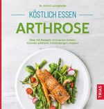 Köstlich essen Arthrose Cover des Buches Köstlich essen Arthrose (ISBN: 9783432116402)
