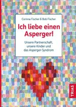 Ich liebe einen Asperger! Cover des Buches Ich liebe einen Asperger! (ISBN: 9783432116785)