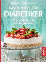 Das Backbuch für Diabetiker Cover des Buches Das Backbuch für Diabetiker (ISBN: 9783432117164)