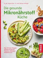 Die gesunde Mikronährstoff-Küche Cover des Buches Die gesunde Mikronährstoff-Küche (ISBN: 9783432117843)