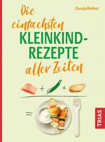 Die einfachsten Kleinkind-Rezepte aller Zeiten Cover des Buches Die einfachsten Kleinkind-Rezepte aller Zeiten (ISBN: 9783432120263)