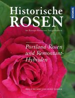 Historische Rosen im Europa-Rosarium Sangerhausen: Portland-Rosen und Remontant-Hybriden Cover des Buches Historische Rosen im Europa-Rosarium Sangerhausen: Portland-Rosen und Remontant-Hybriden (ISBN: 9783440187043)