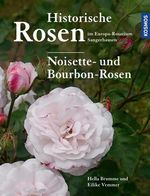 Historische Rosen im Europa Rosarium Sangerhausen: Noisette- und Bourbon-Rosen Cover des Buches Historische Rosen im Europa Rosarium Sangerhausen: Noisette- und Bourbon-Rosen (ISBN: 9783440509135)