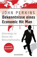 Bekenntnisse eines Economic Hit Man - erweiterte Neuausgabe Cover des Buches Bekenntnisse eines Economic Hit Man - erweiterte Neuausgabe (ISBN: 9783442159185)