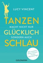 Tanzen macht nicht nur glücklich, sondern auch schlau Cover des Buches Tanzen macht nicht nur glücklich, sondern auch schlau (ISBN: 9783442178421)