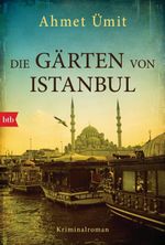 Die Gärten von Istanbul Cover des Buches Die Gärten von Istanbul (ISBN: 9783442715138)