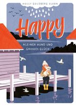 Happy - Kleiner Hund und großes Glück Cover des Buches Happy - Kleiner Hund und großes Glück (ISBN: 9783446286566)