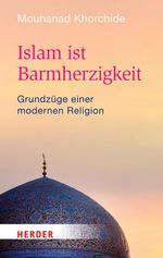 Islam ist Barmherzigkeit Cover des Buches Islam ist Barmherzigkeit (ISBN: 9783451815485)