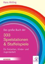 Das große Buch der 333 Spielstationen & Staffelspiele Cover des Buches Das große Buch der 333 Spielstationen & Staffelspiele (ISBN: 9783451825309)