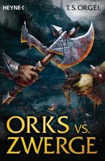 Orks vs. Zwerge Cover des Buches Orks vs. Zwerge (ISBN: 9783453314047)