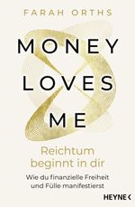 Money Loves Me – Reichtum beginnt in dir Cover des Buches Money Loves Me – Reichtum beginnt in dir (ISBN: 9783453705289)