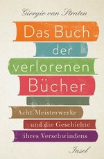 Das Buch der verlorenen Bücher Cover des Buches Das Buch der verlorenen Bücher (ISBN: 9783458177289)