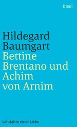 Bettine Brentano und Achim von Arnim Cover des Buches Bettine Brentano und Achim von Arnim (ISBN: 9783458362531)