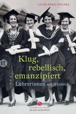 Klug, rebellisch, emanzipiert Cover des Buches Klug, rebellisch, emanzipiert (ISBN: 9783458362630)