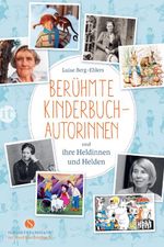 Berühmte Kinderbuchautorinnen und ihre Heldinnen und Helden Cover des Buches Berühmte Kinderbuchautorinnen und ihre Heldinnen und Helden (ISBN: 9783458364498)