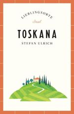 Toskana Reiseführer LIEBLINGSORTE Cover des Buches Toskana Reiseführer LIEBLINGSORTE (ISBN: 9783458684473)