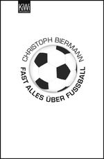 Fast alles über Fußball Cover des Buches Fast alles über Fußball (ISBN: 9783462036398)