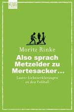 Also sprach Metzelder zu Mertesacker ... Cover des Buches Also sprach Metzelder zu Mertesacker ... (ISBN: 9783462044010)