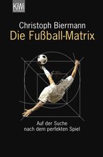 Die Fußball-Matrix Cover des Buches Die Fußball-Matrix (ISBN: 9783462305012)