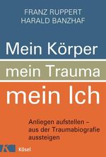 Mein Körper, mein Trauma, mein Ich Cover des Buches Mein Körper, mein Trauma, mein Ich (ISBN: 9783466346448)