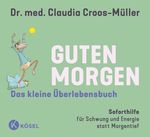 Guten Morgen - Das kleine Überlebensbuch Cover des Buches Guten Morgen - Das kleine Überlebensbuch (ISBN: 9783466348749)