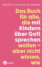 Das Buch für alle, die mit Kindern über Gott sprechen wollen, aber nicht wissen, wie Cover des Buches Das Buch für alle, die mit Kindern über Gott sprechen wollen, aber nicht wissen, wie (ISBN: 9783466373604)