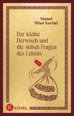 Der kleine Derwisch und die sieben Fragen des Lebens Cover des Buches Der kleine Derwisch und die sieben Fragen des Lebens (ISBN: 9783466373611)