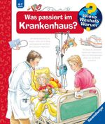 Wieso? Weshalb? Warum? Band 53 - Was passiert im Krankenhaus? Cover des Buches Wieso? Weshalb? Warum? Band 53 - Was passiert im Krankenhaus? (ISBN: 9783473328482)