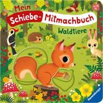 Mein Schiebe-Mitmachbuch - Waldtiere Cover des Buches Mein Schiebe-Mitmachbuch - Waldtiere (ISBN: 9783473422654)