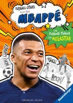 Fußball-Stars - Alles über Mbappé. Vom Fußball-Talent zum Megastar Cover des Buches Fußball-Stars - Alles über Mbappé. Vom Fußball-Talent zum Megastar (ISBN: 9783473463497)