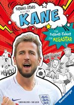 Fußball-Stars - Alles über Kane. Vom Fußball-Talent zum Megastar Cover des Buches Fußball-Stars - Alles über Kane. Vom Fußball-Talent zum Megastar (ISBN: 9783473464364)